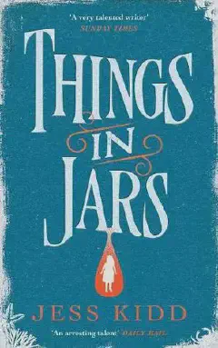Book Cover of Things in Jars by Jess Kidd